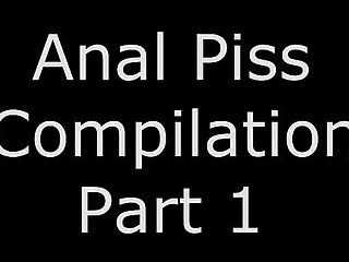 Anal Piss Compilation Part 1